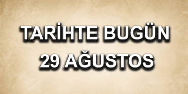 Tarihte-bugun-29-Agustos-featured