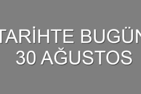Tarihte-bugun-30-Agustos-featured