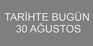 Tarihte-bugun-30-Agustos-featured