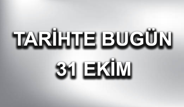 Tarihte bugün: 31 Ekim